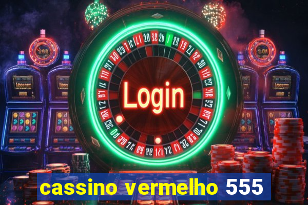 cassino vermelho 555